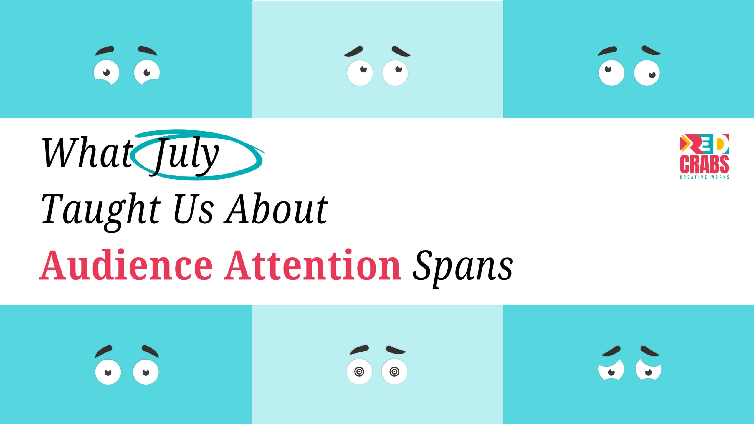 What July Taught Us About Audience Attention Spans