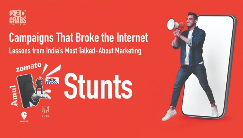 Campaigns That Broke the Internet: Lessons from India’s Most Talked-About Marketing Stunts
