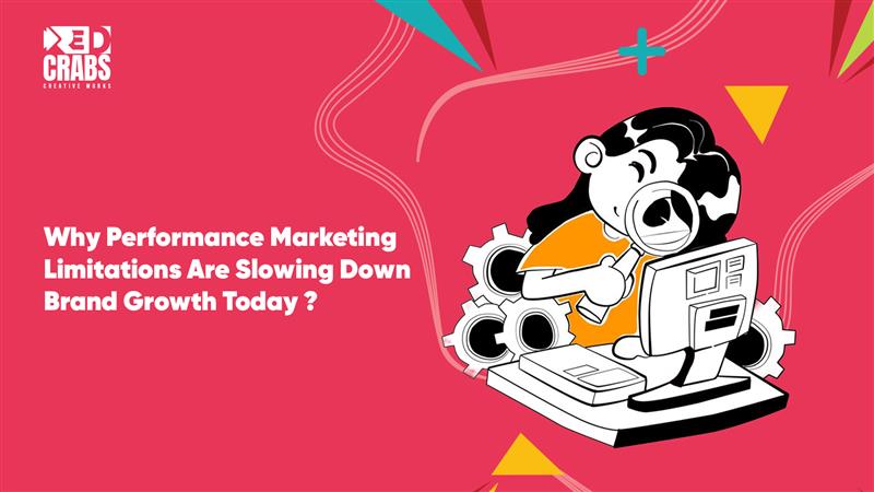 Why Performance Marketing Limitations Are Slowing Down Brand Growth Today