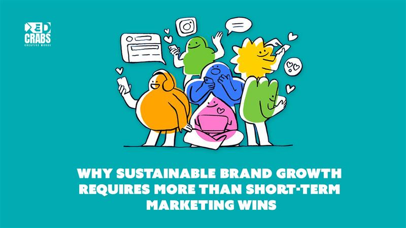 Why Sustainable Brand Growth Requires More Than Short-Term Marketing Wins