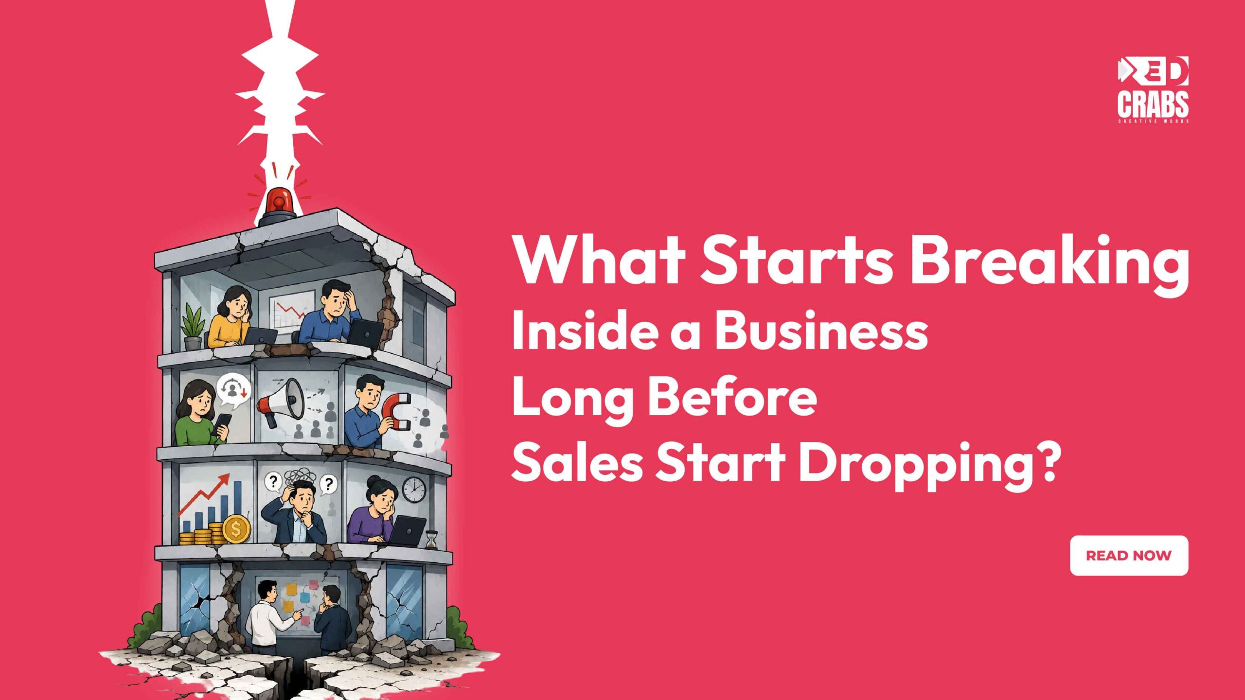 What Starts Breaking Inside a Business Long Before Sales Start Dropping?